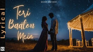 Teri Baaton Mein Lyrical | Latest Hindi Song | Hindi Romantic Music