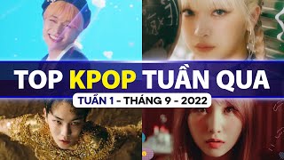Top Kpop Nhiều Lượt Xem Nhất Tuần Qua | Tuần 1 - Tháng 9 (2022)