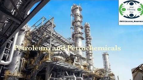 SVSC E-Learning Point: Lecture on Petroleum and Petrochemicals by Dr.Suyoga Vardhan