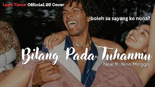 Bilang Pada Tuhanmu  Near Ft Nino Minggolagu Timur 26 Cover