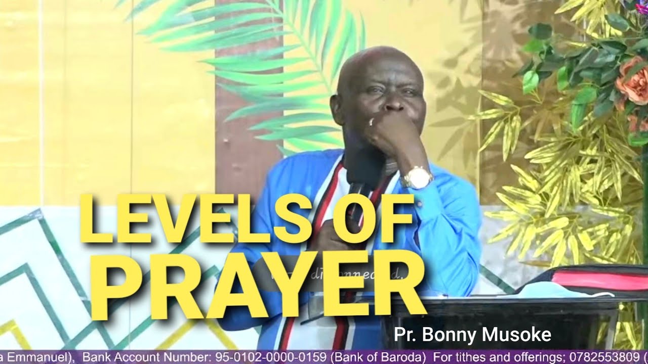 PR. BONNY MUSOKE - LEVELS OF PRAYER