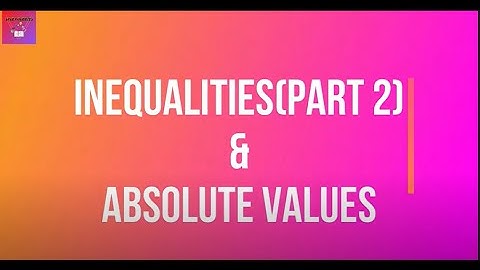INEQUALITIES - (PART 2) AND ABSOLUTE VALUES | QUADRATIC EQUATIONS | MATHEMATICS | FOUNDATION | SPM