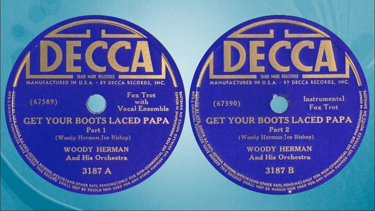 Get You Boots Laced Papa” by Woody Herman and His Orchestra 1940