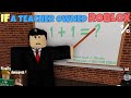 If A Teacher Owned ROBLOX