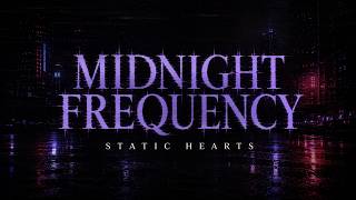 Midnight Frequency — Static Hearts (Dark Pop • Original Song)