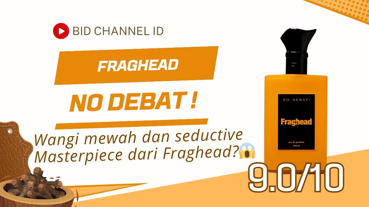 Fraghead Review parfum lokal Fraghead No Debat EDP 💼 | Masterpiece dari ...