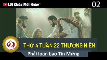 THỨ 4 TUẦN 22 THƯỜNG NIÊN Phải loan báo Tin Mừng