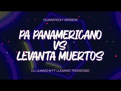 Panamericano Vs Levanta Muertos - @DJJuanChii ft. Dj Luciano Troncoso #guaracha #techengue
