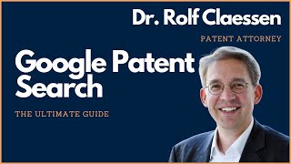 Google Patent Search  the Ultimate Guide to Google Patents  #rolfclaessen #patent #search