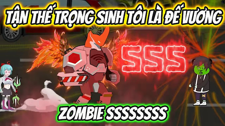 Tận Thế Trọng Sinh Tôi Là Đế Vương Zombie SSSSSS Full Version | HH VietSub