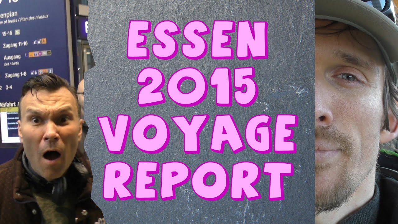 Essen 2015 Voyage Report