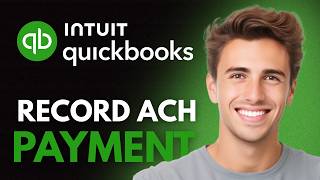 How To Record An ACH Payment In QuickBooks Online (2026) - Full Guide