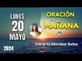 ORACIÓN DE LA MAÑANA DE HOY 20 DE MAYO - DAME TU FELICIDAD SEÑOR – OREMOS CON AMOR