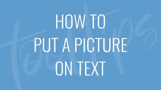 How To Add a Picture onto Text - Quick Tips