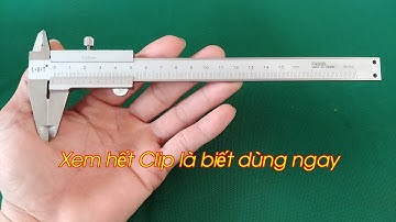 Cách đo thước kẹp hiệu quả và dễ hiểu nhất!