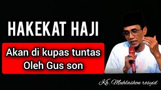 Hakekat Haji Akan Di Kupas Tuntas Oleh Gus Son 