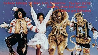 Evillene Kidnaps Tin Man, Scarecrow, Lion and Toto, Dorothy kills Evillene the wicked witch, The Wiz