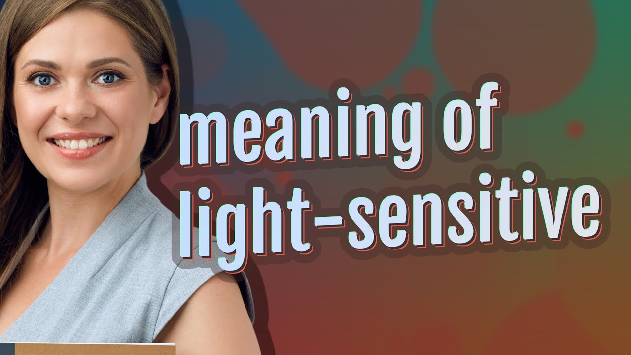 Light sensitive Meaning Of Light sensitive YouTube