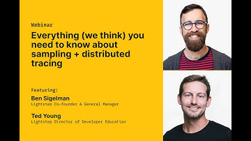 Everything (we think) you need to know about sampling + distributed tracing