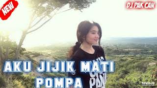 DJ PAK CAN AKU JIJIK TERBARU 2018 || MATI POMPA || MANTAP JIWA