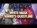 Elden Ring How To Complete White Masked Varré S Questline