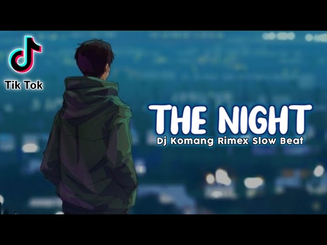 Dj The Night Slow Beat Viral Tiktok Terbaru 2021 Dj Komang Rimex | Dj The Night Slow Bass Viral class=