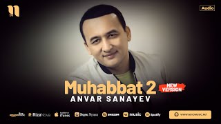 Анвар Санаев - Мухаббат 2 (New Version)