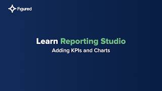Full Learn Reporting Studio: ADDING KPIs & CHARTS | Figured Video Training Series News