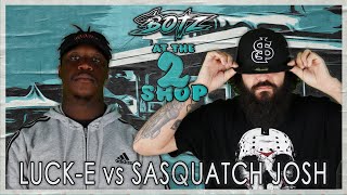 LUCK-E vs SASQUATCH JOSH