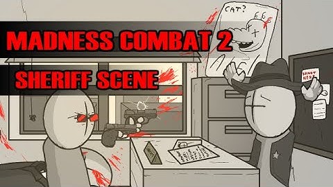 Madness Combat 2: Sheriff Scene [REANIMATED]