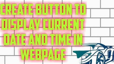 How to create button to display current date and time using JavaScript