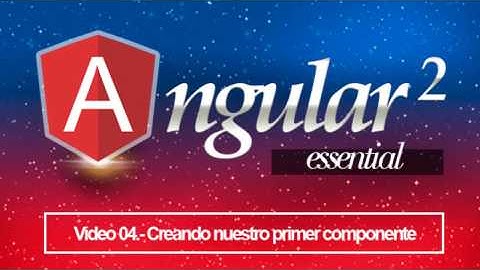 04 Creando nuestro primer componente /  Angular 2