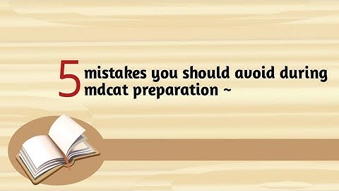 5 Mistakes To Avoid During Mdcat Preparation | MDCAT 2022 | My Experience | #mdcat  #education