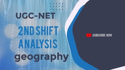 UGC NET GEOGRAPHY PAPER ANALYSIS SHIFT- 2,  3March , 2023