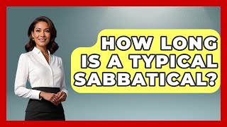 How Long Is A Typical Sabbatical? - Job Success Network