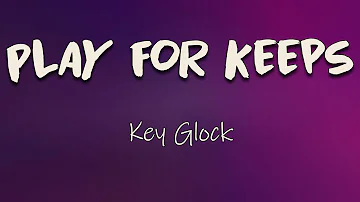 Key Glock - Play For Keeps (Lyrics) | I dropped a four in my iced tea, okay, and now it taste sweet