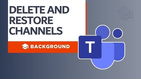 Delete and restore channels 🗑