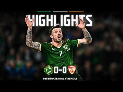 HIGHLIGHTS | Ireland 0-0 North Macedonia | International Friendly — football highlights