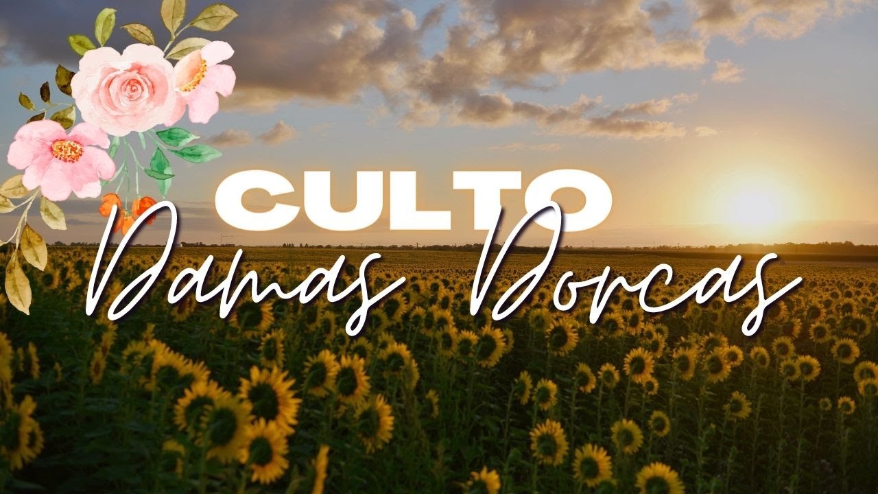 Culto De Damas Dorcas - YouTube