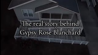 The real story of Gypsy Rose Blanchard 