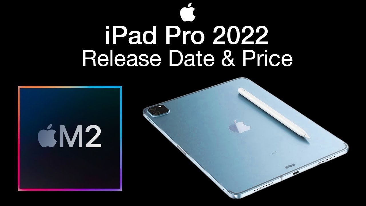 iPad Pro 2022 Release Date and Price M2 Specs Revealed! YouTube