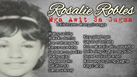 The Best of Rosalie Robles: Balik intawn akong pinangga (Bisayan Songs) Non-Stop love songs