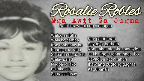 The Best of Rosalie Robles: Balik intawn akong pin...