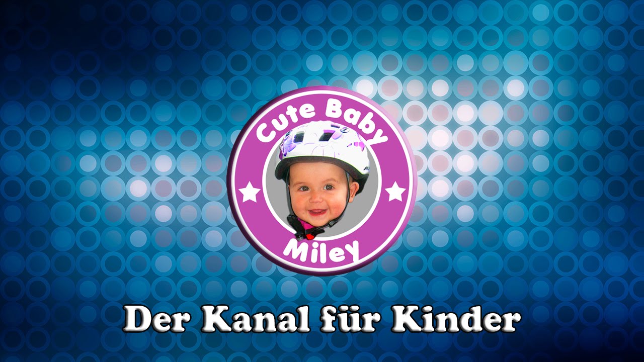 Cute Baby Miley Der Kanal Für Kinder CuteBabyMiley - Der Kanal für Kinder und Spielzeuge - YouTube