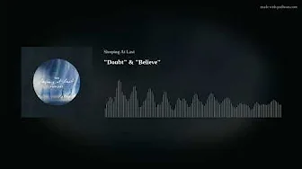 "Doubt" & "Believe"