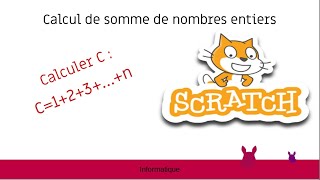 scratch  cours d'informatique tous les nivaux - calculer une somme 1+2+3+4 ......+ n - algorithmique