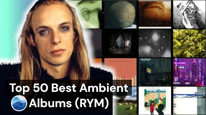 Top 50 Best Ambient Albums of all Time (RYM) Rate your music / Essential Ambient Albums
