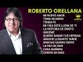 Lo mejor de robertoorellanami nuevo amormi vida est llena de ti robertoorellana mejores xitos