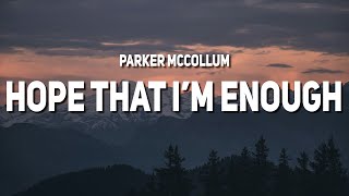 Parker McCollum - Hope That I'm Enough (Lyrics)