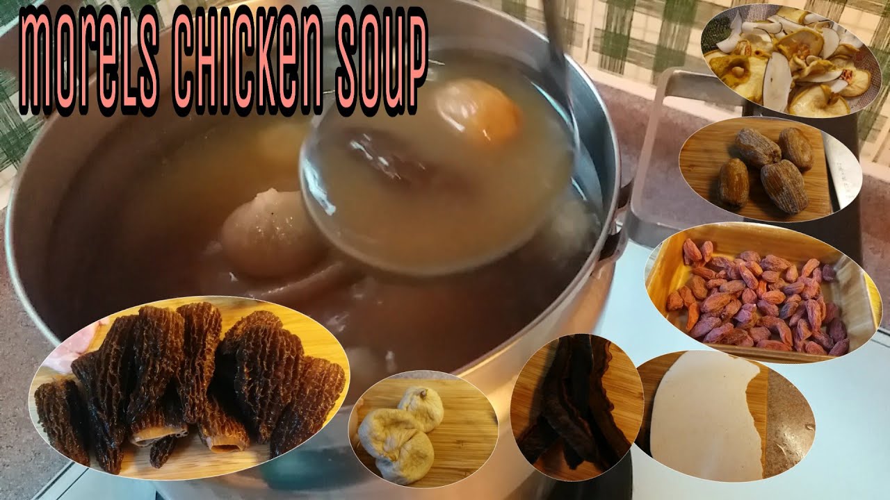 MOREL CHICKEN SOUP chinese herbal soup charity simon YouTube